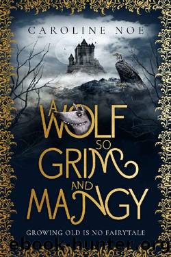 A Wolf So Grim And Mangy: A humorous fantasy novel by Caroline Noe