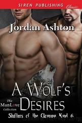A Wolf's Desires [Shifters of the Claiming Kind 6] (Siren Publishing Classic ManLove) by Jordan Ashton