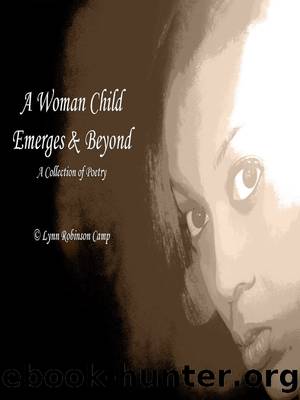 A Woman Child Emerges & Beyond by Lynn Robinson Camp