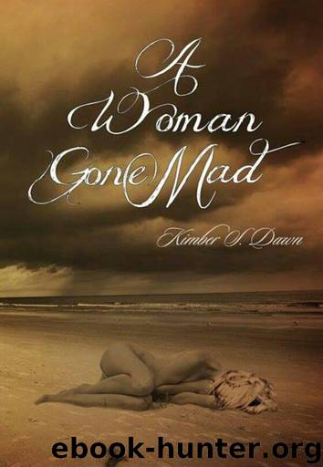 A Woman Gone Mad by Kimber S. Dawn