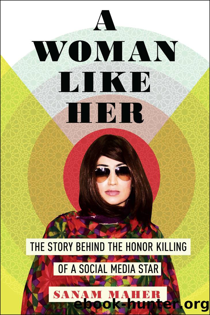 A Woman Like Her: The Story Behind the Honor Killing of a Social Media Star by Sanam Maher