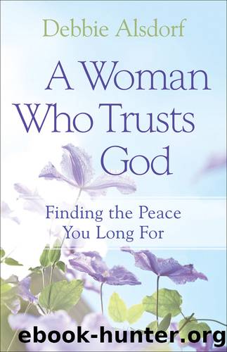 A Woman Who Trusts God by Debbie Alsdorf