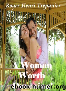 A Woman Worth Pursuing! by Roger Henri Trepanier