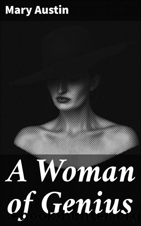 A Woman of Genius by Mary Hunter Austin