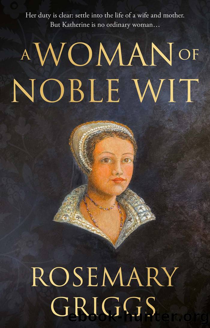 A Woman of Noble Wit by Rosemary Griggs