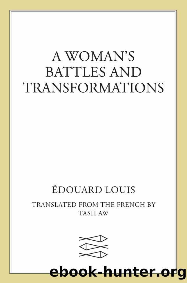 A Woman's Battles and Transformations by Édouard Louis