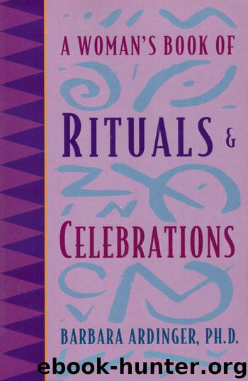 A Woman's Book of Rituals and Celebrations by Barbara Ardinger Ph.d