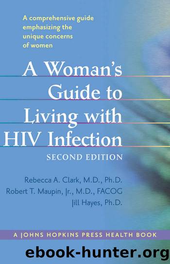 A Woman's Guide to Living with HIV Infection by Rebecca A. Clark & Robert T. Maupin Jr. & Jill Hayes
