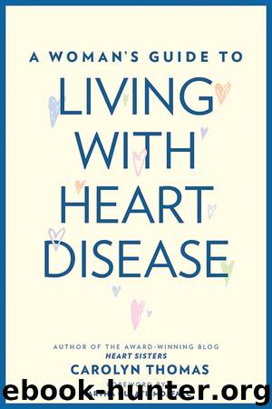 A Woman's Guide to Living with Heart Disease by Carolyn Thomas