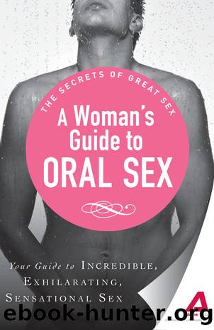 A Woman's Guide to Oral Sex: Your guide to incredible, exhilarating, sensational sex (The Secrets of Great Sex) by Adams Media