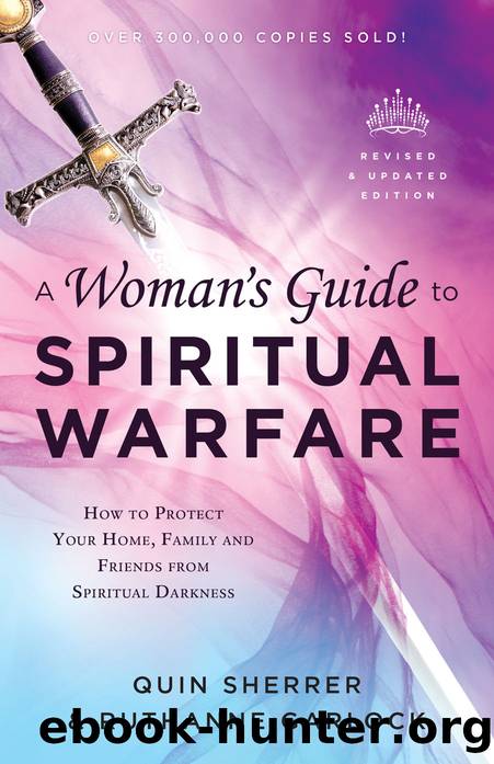 A Woman's Guide to Spiritual Warfare: A Woman's Guide for Battle by Quin Sherrer & Ruthanne Garlock