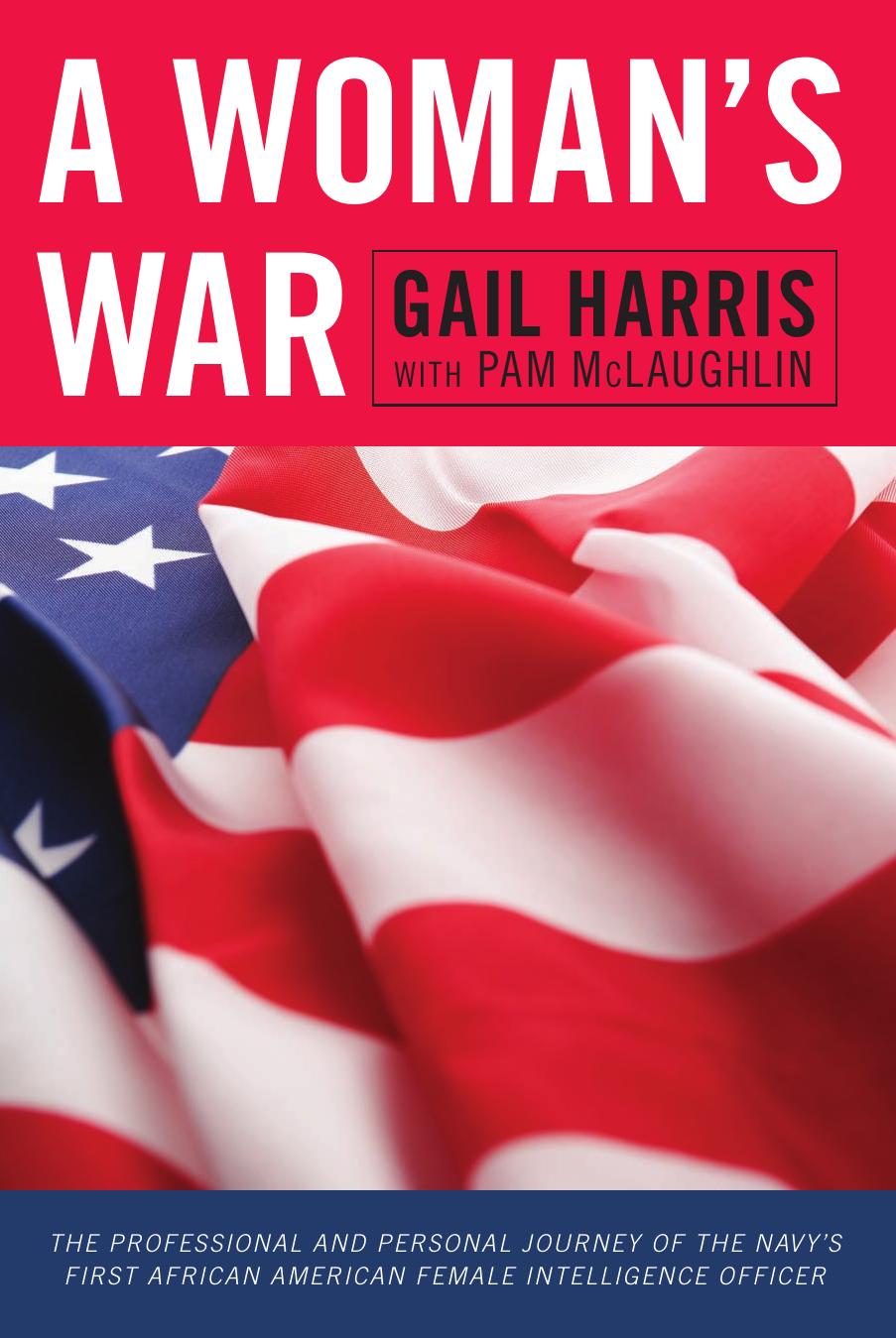 A Woman's War: The Professional and Personal Journey of the Navy's First African American Female Intelligence Officer (Scarecrow Professional Intelligence Education Series) by Gail Harris