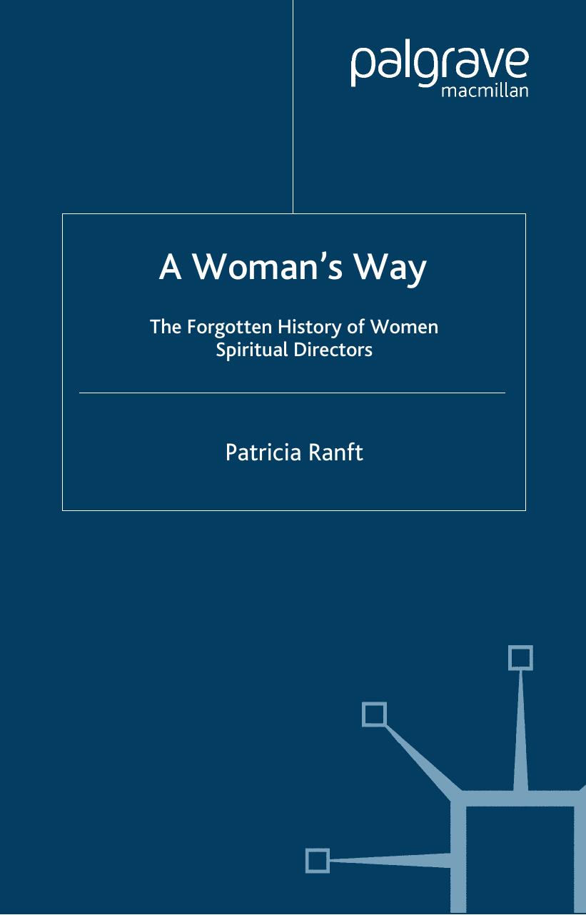 A Woman's Way: The Forgotten History of Women Spiritual Directors by Patricia Ranft