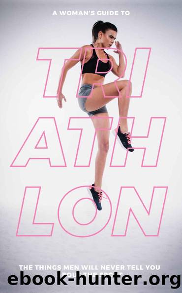 A Womanâs Guide to Triathlon: The Things Men Will Never Tell You About the Sport by Eva Mauer