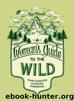 A Woman’s Guide to the Wild: Your Complete Outdoor Handbook by Ruby McConnell
