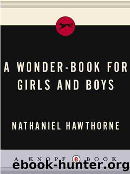 A Wonder-Book for Girls and Boys by Nathaniel Hawthorne