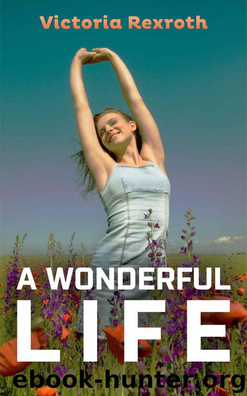 A Wonderful Life by Rexroth Victoria