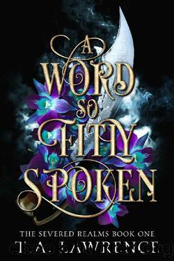 A Word so Fitly Spoken: (The Severed Realms) by T.A. Lawrence