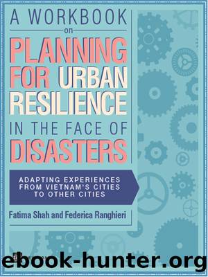 A Workbook on Planning for Urban Resilience in the Face of Disasters by Fatima Shah