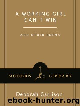 A Working Girl Can't Win by Deborah Garrison