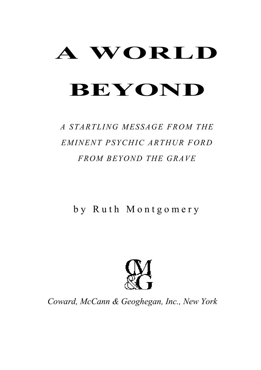 A World Beyond: A Startling Message from the Eminent Psychic Arthur Ford from Beyond the Grave by Ruth Shick Montgomery