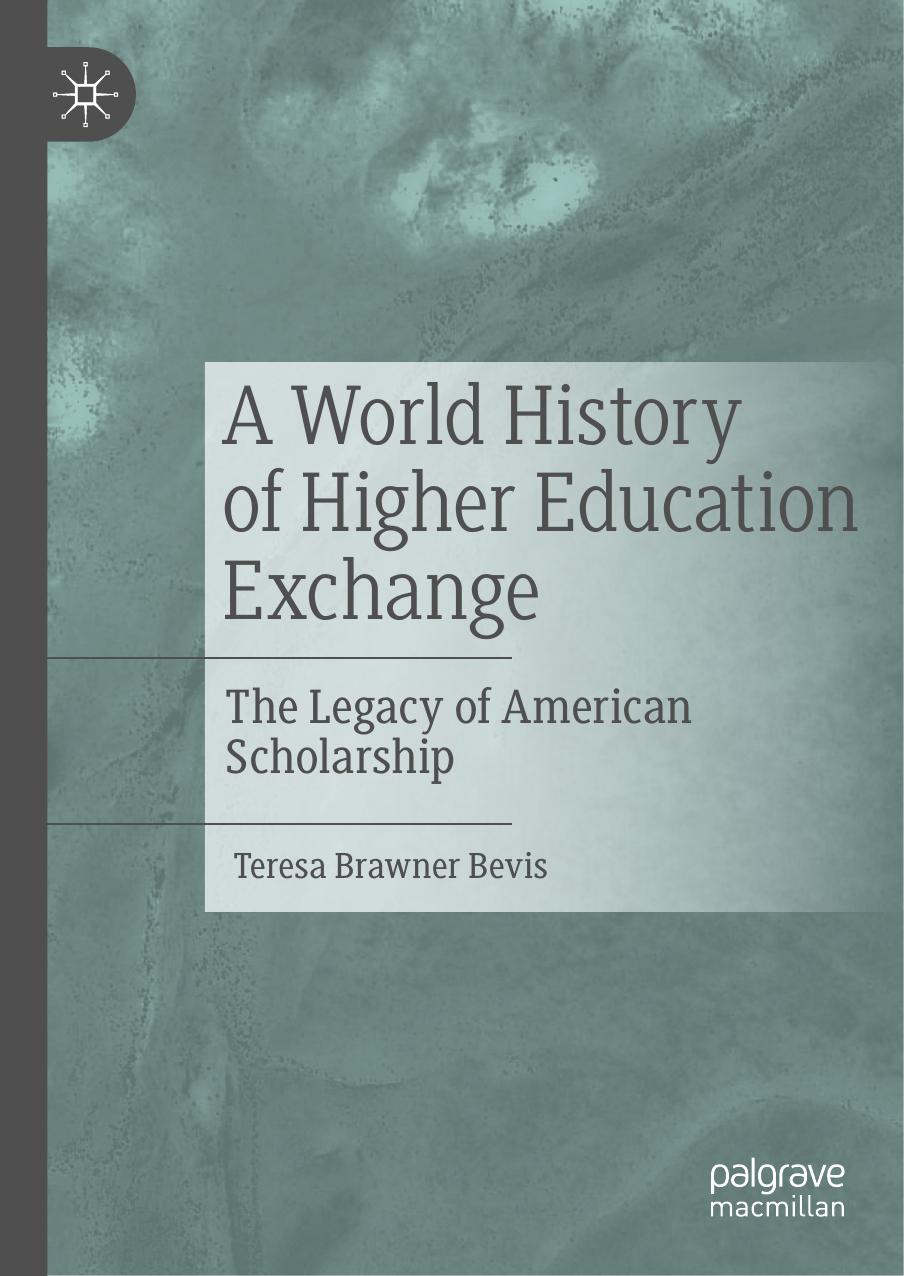 A World History of Higher Education Exchange: The Legacy of American Scholarship by Teresa Brawner Bevis