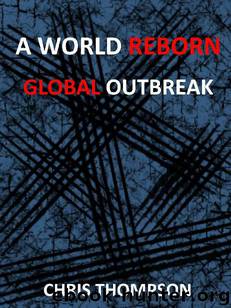 A World Reborn (Book 2): Global Outbreak by Thompson Chris