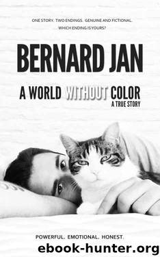 A World Without Color: A True Story Of the Last Three Days With My Cat by Bernard Jan