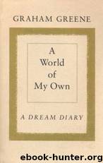 A World of My Own by Graham Greene