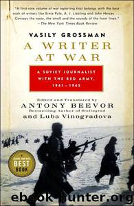 A Writer at War Red Army, 1941-1945 by Vasily Grossman