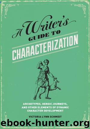 A Writer's Guide to Characterization by Victoria Lynn Schmidt