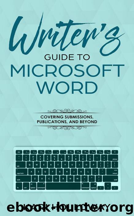 A Writer's Guide to Microsoft Word by Kari Holloway
