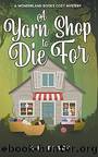 A Yarn Shop to Die For by Black M P
