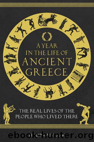 A Year in the Life of Ancient Greece by Philip Matyszak