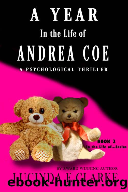 A Year in the Life of Andrea Coe: A Psychological Thriller (In the life of .... Book 2) by Lucinda E Clarke