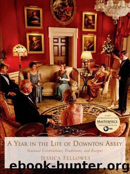 A Year in the Life of Downton Abbey: Seasonal Celebrations, Traditions, and Recipes by Jessica Fellowes