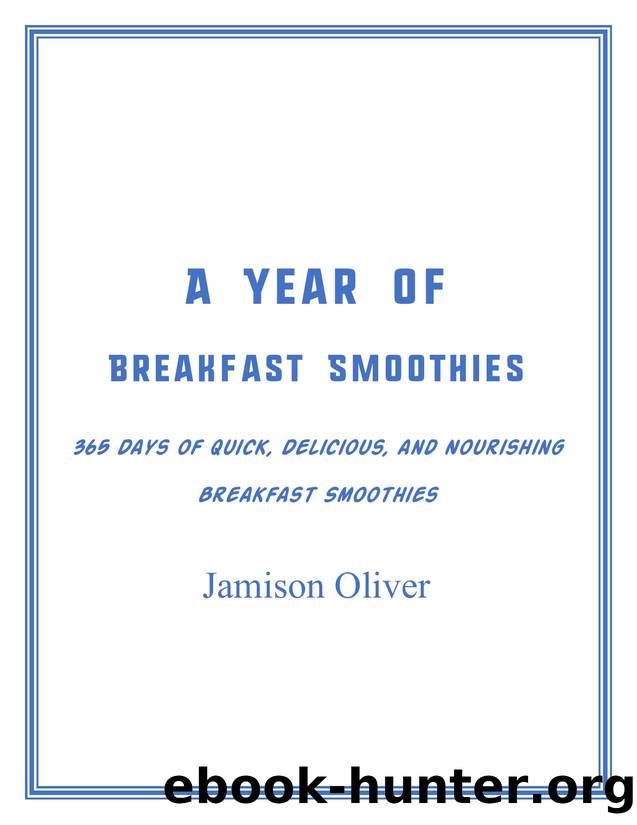 A Year of Breakfast Smoothies by Jamison Oliver by Unknown