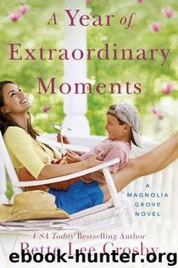A Year of Extraordinary Moments (A Magnolia Grove Novel) by Bette Lee Crosby