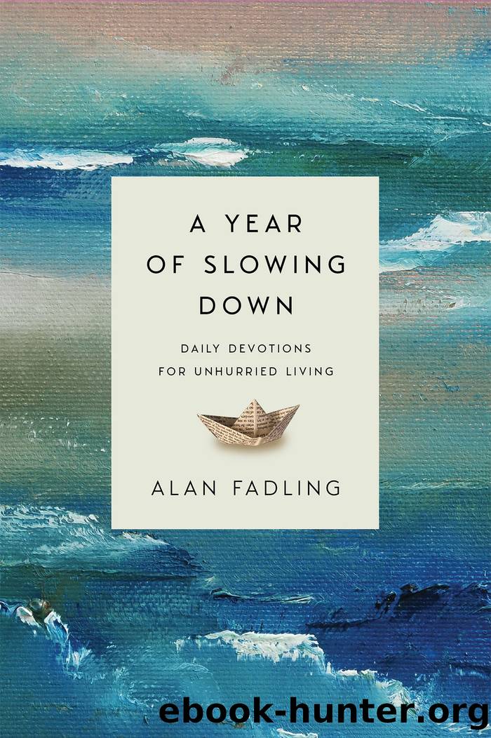 A Year of Slowing Down: Daily Devotions for Unhurried Living by Alan Fadling