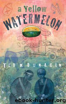 A Yellow Watermelon by Ted M. Dunagan