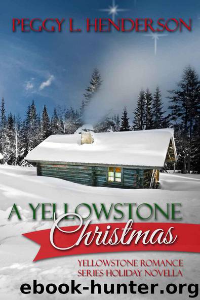 A Yellowstone Christmas (Yellowstone Romance Series (Christmas Novella)) by Peggy L Henderson