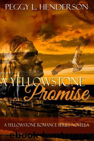 A Yellowstone Promise: Yellowstone Romance Series Novella by Peggy L Henderson