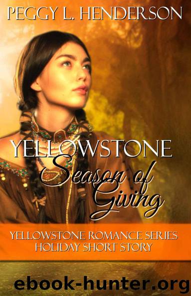 A Yellowstone Season of Giving: Yellowstone Romance Series Holiday Short Story by Peggy L Henderson