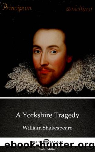A Yorkshire Tragedy by William Shakespeare--Apocryphal (Illustrated) by William Shakespeare (Apocryphal)