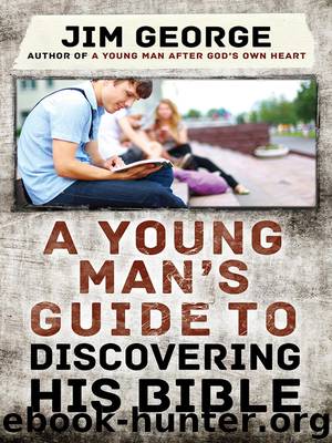 A Young Man's Guide to Discovering His Bible by Jim George