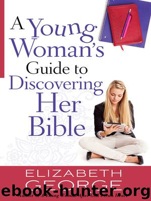 A Young Woman's Guide to Discovering Her Bible by Elizabeth George