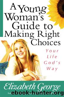 A Young Woman's Guide to Making Right Choices by Elizabeth George