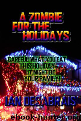 A Zombie For The Holidays by Ian Desabrais