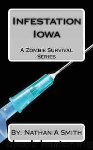 A Zombie Survival Series (Book 1): Infestation Iowa by Smith Nathan A