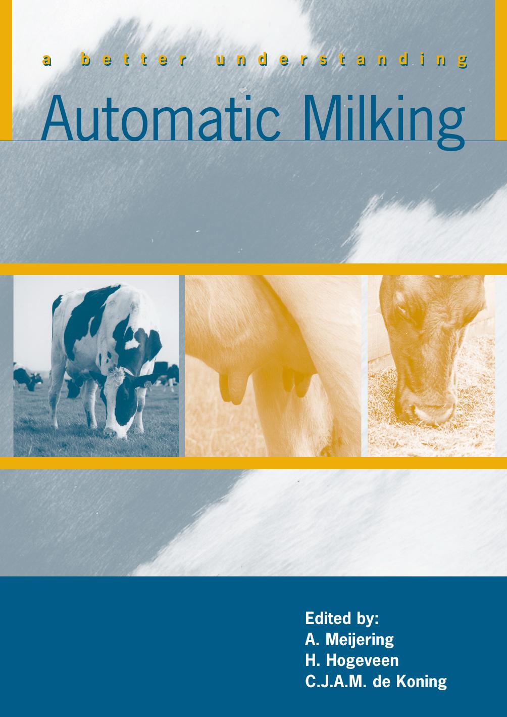 A better understanding Automatic Milking by A. Meijering; H. Hogeveen; C.J.A.M. de Koning